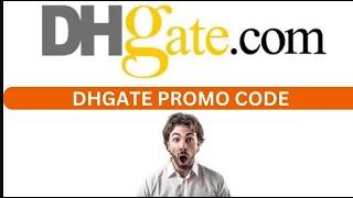 dhgate coupon code 2024 | dhgate free shipping codes | promo code for dhgate