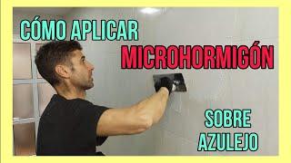 ​​​​Aplicar MICROHORMIGON sobre Azulejo  .Fácil para Amateurs