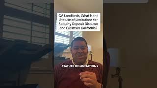 CA Landlords, What is the Statute of Limitations for Security Deposit Disputes and Claims in CA?