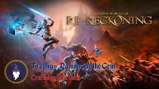 KINGDOMS OF AMALUR RE-RECKONING: CRAFT AN EPIC GEM WITH SAGECRAFT - Trophy "ROMANCING THE GEM"