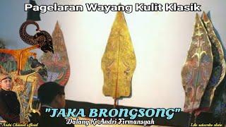 Live Wayang Kulit Klasik || "JAKA BRONGSONG" || Dalang Ki Andri Firmansyah || (record)