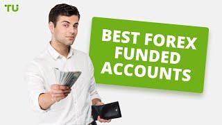 Best Forex Funded Accounts - Proprietary Trading