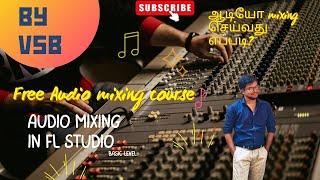 Mixing Start To Finish : My way of Audio Mixing in FL Studio | ஆடியோ mixing செய்வது எப்படி?