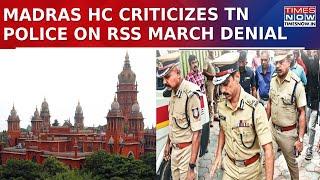 Tamil Nadu Cops Pulled Up By Madras High Court For Denying Permission To RSS March | English News