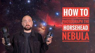 How To Photograph The Horsehead Nebula