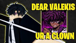 Dear Valekis. You're A Clown... | Type Soul