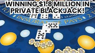 WINNING $1,800,000 IN AMAZING HIGH LIMIT BLACKJACK SESSION! BIG WIN STREAKS & LUCKY DOUBLE DOWN BETS