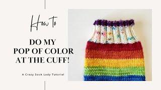 Pop of Color at the Cuff / Crazy Sock Lady Tutorial