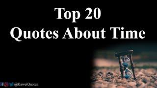 Top 20 Quotes About Time