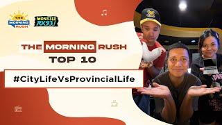 TMR TOP 10: #CityLifeVsProvincialLife | The Morning Rush | RX931