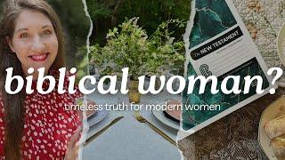 Week 1: Understanding Biblical Womanhood - Timeless Truth for Modern Women