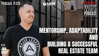 Mentorship, Adaptability, and Building a Successful RE Team with Jon Harp | Know your why #339