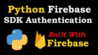 Python Firebase SDK Working with Authentication