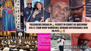 YULEDOCHIE BREAK IN REGRET COURT QUEENMAY LEG@L TEAM DROP BOMBSH£L DEMAND UNTHINKA JUJU PA PETE‼️