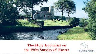 The Fifth Sunday of Easter (Holy Eucharist from St James Church, Durrus)