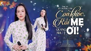 CON KHÓC RỒI MẸ ƠI - QUANG NHƯ Ý | ST: VÕ HOÀNG LÂM |  Con lạc lõng chơi vơi giá lạnh nơi xứ người..
