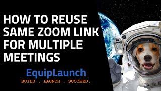 *How to Reuse Same Zoom Link for Multiple Meetings*