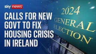 Ireland election: Calls for new government to tackle housing and homelessness crisis