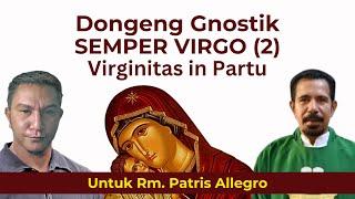 VV-212) Semper Virgo (2): Patris Allegro Percaya Dongeng Gnostik