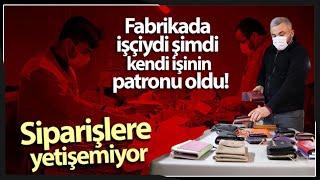 Fabrikada İşçiydi, Kendi İşinin Patronu Oldu