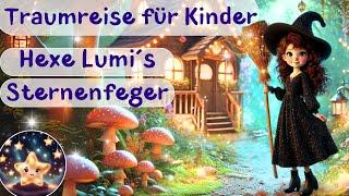 Traumreise für Kinder zum Einschlafen – Hexe Lumi und ihr Sternenfeger | Einschlaf Fantasiereise