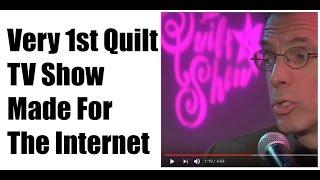 What Was The 1st Quilt TV Show Made for the Internet?