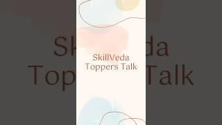 SkillVeda Topper Talk 