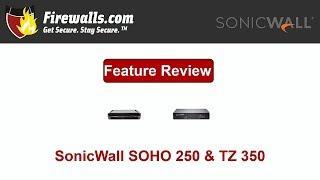 SonicWall SOHO 250 & TZ350 Review: An Overview of Features, Benefits & Specs