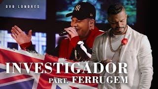 Investigador part. Ferrugem | DVD Londres Ao Vivo | Chininha & Príncipe