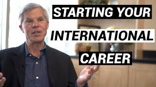 Starting Your International Career: 4 Approaches to Beginning an International Career