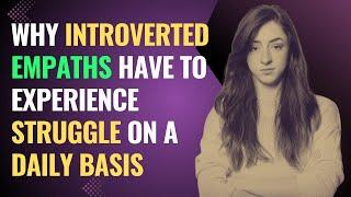 Why Introverted Empaths Have To Experience Struggle On A Daily Basis | NPD | Healing | EmpathsRefuge