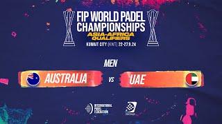  AUSTRALIA vs UAE  - Men POS 1-2 - FIP WORLD PADEL CHAMPIONSHIPS ASIA-AFRICA QUALIFIERS