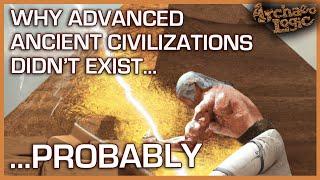 Ancient Advanced High Technology DIDN'T EXIST, Here's WHY...