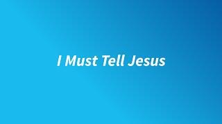 I Must Tell Jesus - Hymn Story - Calvary Baptist Church, Temecula, CA