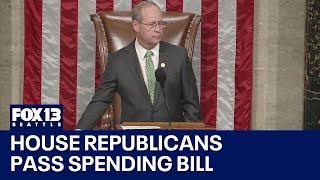 House Republicans pass spending bill | FOX 13 Seattle