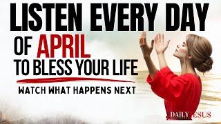 PRAY THIS Powerful April Blessing Prayer for Your BreakthroughListen Every Day Christian Motivation