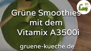 Grüne Smoothies mit dem Vitamix A3500i Hochleistungsmixer mixen