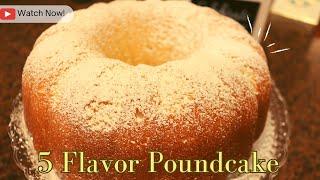 Five Flavor Pound Cake | Come Watch How I Make It...Very Easy!