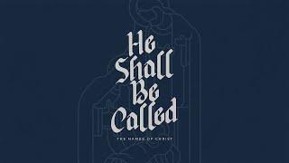 He Shall Be Called: Everlasting Father