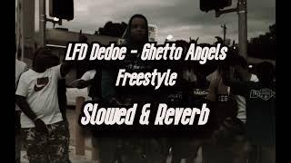 LFD Dedoe - Ghetto Angels Freestyle ( Slowed & Reverb)