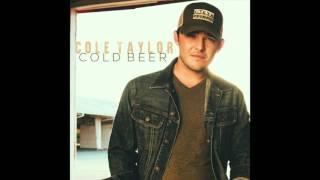 Cole Taylor - Cold Beer (Official Audio)