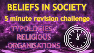 Sociology: ⏱ 5 minute revision ⏱– TYPOLOGIES / RELIGIOUS ORGANISATIONS