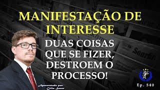 2 coisas que podem acabar com a sua MANIFESTAÇÃO DE INTERESSE: Faça isso, e perca tudo! (Ep. 540)