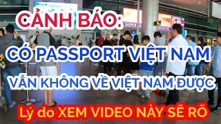 Có Passport Việt Nam, người Việt song tịch vẫn không về Việt Nam được - LUẬT DI TRÚ CÓ QUI ĐỊNH MỚI