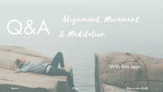 Alignment, Movement, Meditation and health Q&A with Rita Jean