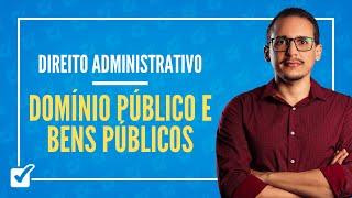 09.00. Aula do Conceito de Domínio Público e Bens Públicos (Direito Administrativo)