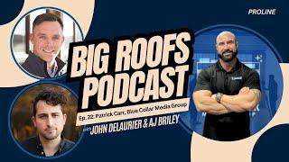 Patrick Carr, Blue Collar Media Group | Big Roofs Podcast Episode 22