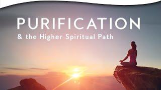 Purification and the Higher Spiritual Path | William Wilson Quinn, Ph.D.