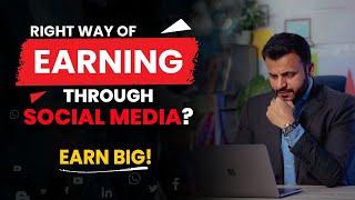 How to Earn from Social Media? The Right Way?