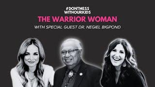 Ep. 25 The Warrior Woman with Dr. Negiel Bigpond